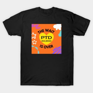 Wait is Over PTD 04.2022 T-Shirt